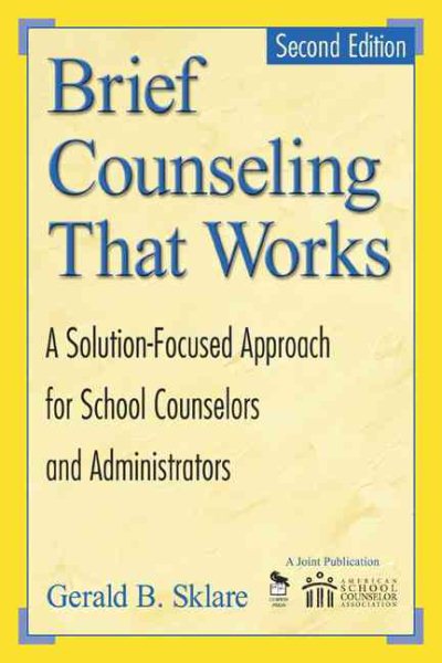 Brief Counseling That Works: A Solution-Focused Approach for School Counselors and Administrators, 2nd Edition cover