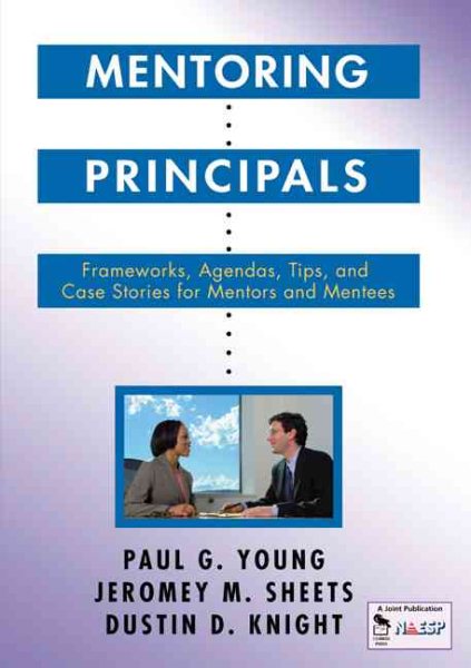 Mentoring Principals: Frameworks, Agendas, Tips, and Case Stories for Mentors and Mentees cover