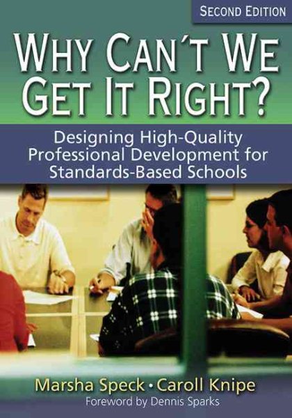 Why Can′t We Get It Right?: Designing High-Quality Professional Development for Standards-Based Schools cover