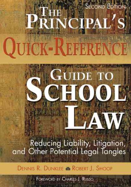 The Principal′s Quick-Reference Guide to School Law: Reducing Liability, Litigation, and Other Potential Legal Tangles cover