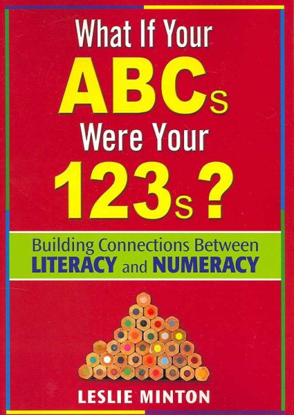 What If Your ABCs Were Your 123s?: Building Connections Between Literacy and Numeracy cover