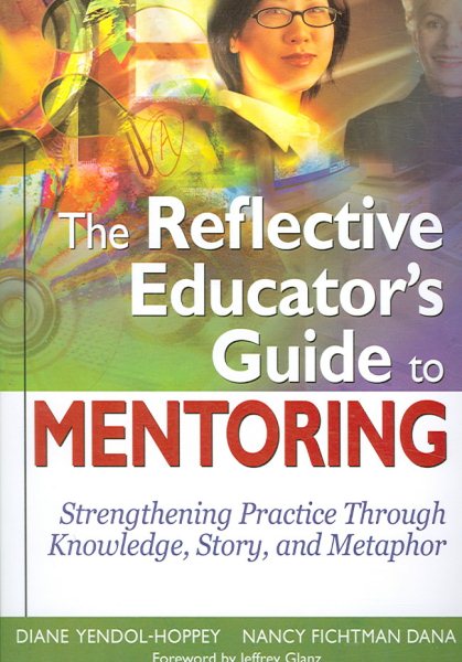 The Reflective Educator’s Guide to Mentoring: Strengthening Practice Through Knowledge, Story, and Metaphor cover