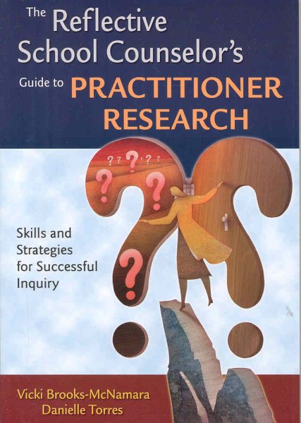 The Reflective School Counselor′s Guide to Practitioner Research: Skills and Strategies for Successful Inquiry cover