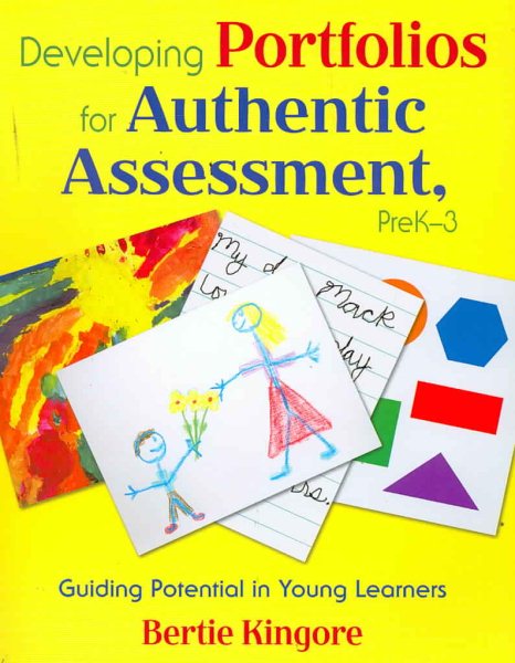 Developing Portfolios for Authentic Assessment, PreK-3: Guiding Potential in Young Learners cover