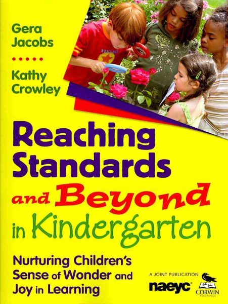 Reaching Standards and Beyond in Kindergarten: Nurturing Children′s Sense of Wonder and Joy in Learning cover