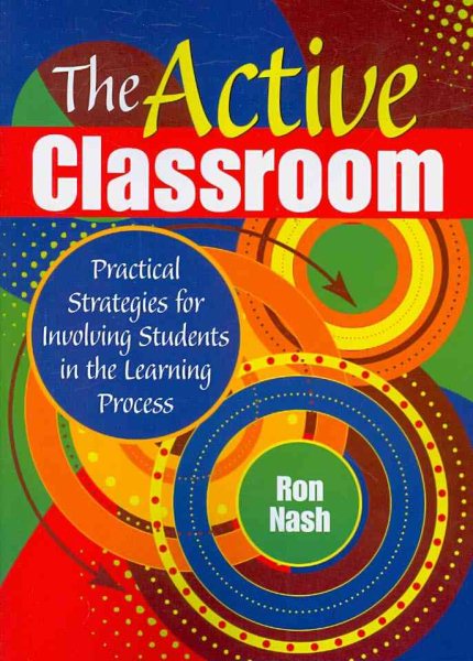 The Active Classroom: Practical Strategies for Involving Students in the Learning Process cover