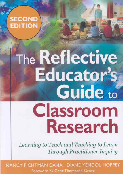 The Reflective Educator′s Guide to Classroom Research: Learning to Teach and Teaching to Learn Through Practitioner Inquiry cover