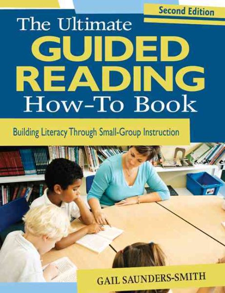 The Ultimate Guided Reading How-To Book: Building Literacy Through Small-Group Instruction cover
