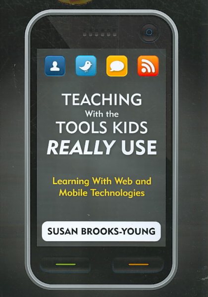 Teaching With the Tools Kids Really Use: Learning With Web and Mobile Technologies cover
