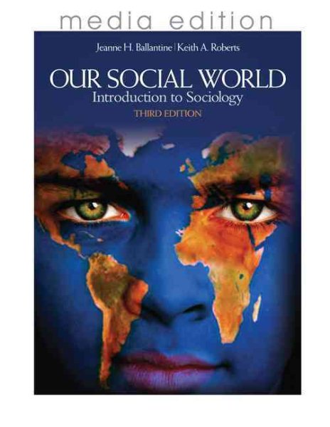 Our Social World: Introduction to Sociology, 3e Media Edition cover