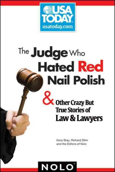 The Judge Who Hated Red Nail Polish (And Other Crazy But True Stories of Law and Lawyers) cover