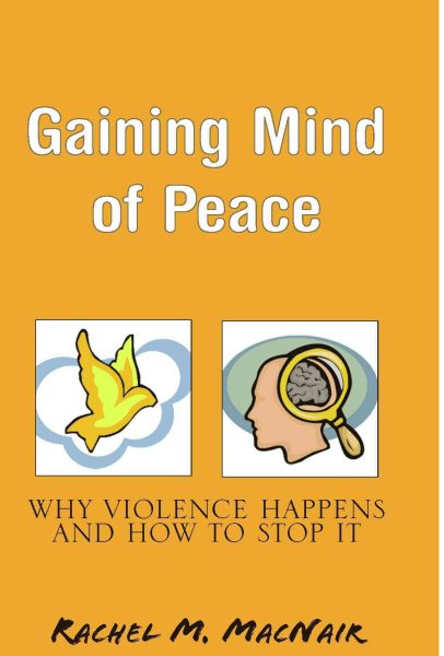 Gaining Mind of Peace: Why Violence Happens and How to Stop It cover