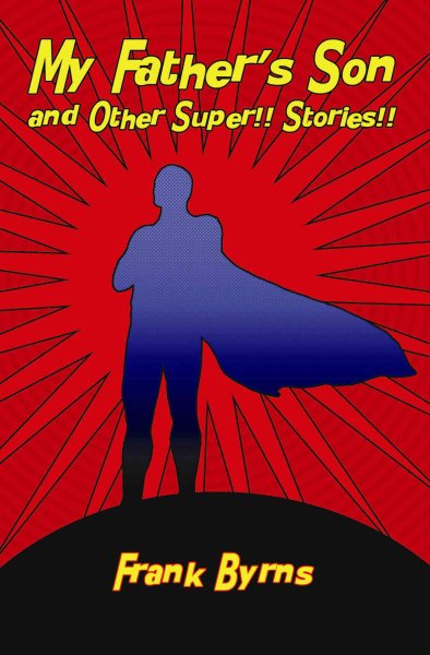 My Father's Son and Other Super!! Stories!! cover
