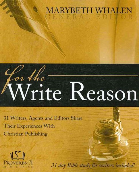 For the Write Reason: 31 Writers, Agents and Editors Share Their Experiences with Christian Publishing cover