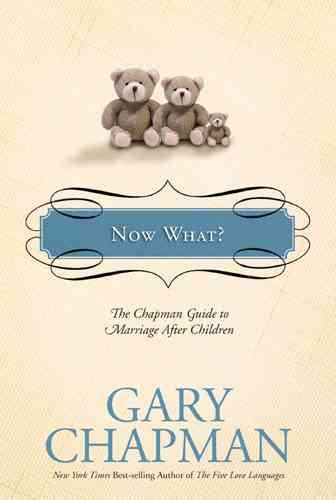 Now What?: The Chapman Guide to Marriage after Children (Chapman Guides) cover