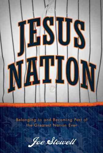 Jesus Nation: Belonging to and Becoming Part of the Greatest Nation Ever cover