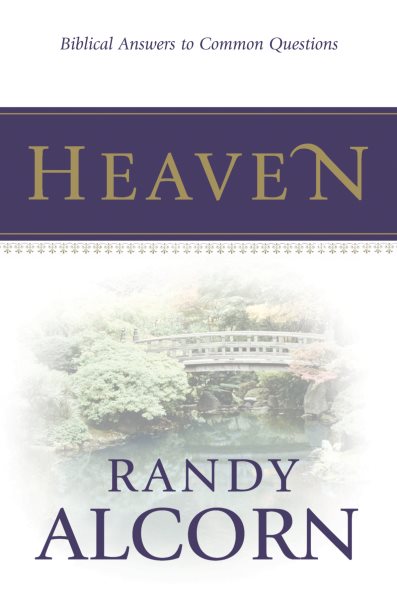 Heaven: Biblical Answers to Common Questions about Our Eternal Home (Booklet) Adapted from the Award-Winning Full-Length Book (A Great Gift for Outreach, Encouragement, and Grieving) cover