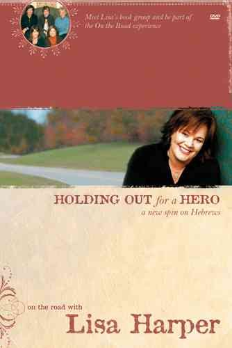 Holding Out for a Hero: A New Spin on Hebrews (On the Road with Lisa Harper) cover