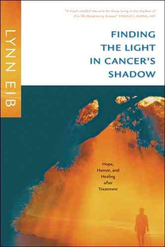 Finding the Light in Cancer's Shadow: Hope, Humor, and Healing after Treatment cover
