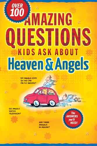 Amazing Questions Kids Ask about Heaven and Angels (Questions Children Ask) cover
