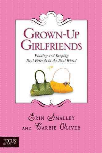Grown-Up Girlfriends: Finding and Keeping Real Friends in the Real World (Focus on the Family) cover