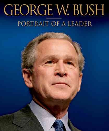 George W. Bush: Portrait of a Leader cover