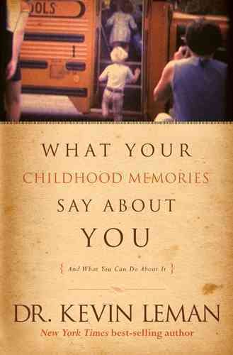 What Your Childhood Memories Say about You . . . and What You Can Do about It cover