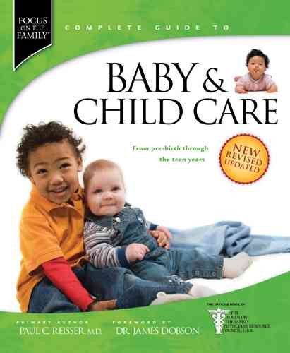 Baby & Child Care: From Pre-Birth through the Teen Years (Focus On The Family Complete Guides) cover