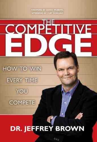 The Competitive Edge: How to Win Every Time You Compete cover