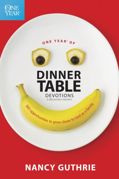 One Year of Dinner Table Devotions and Discussion Starters: A Daily Family Devotional with 365 Opportunities to Grow Closer to God as a Family cover