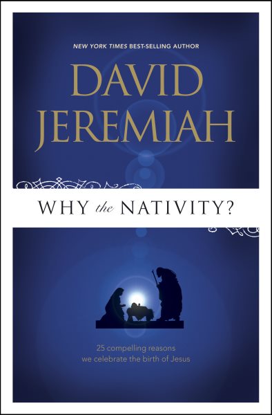 Why the Nativity?: 25 Compelling Reasons We Celebrate the Birth of Jesus cover