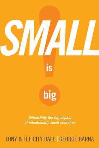 Small Is Big!: Unleashing the Big Impact of Intentionally Small Churches cover