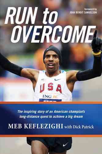 Run to Overcome: The Inspiring Story of an American Champion's Long-Distance Quest to Achieve a Big Dream cover