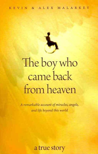 The Boy Who Came Back from Heaven: A Remarkable Account of Miracles, Angels, and Life Beyond This World cover