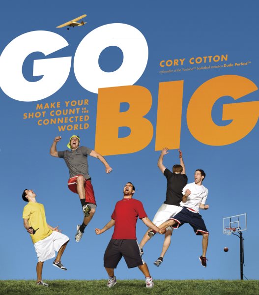 Go Big: Make Your Shot Count in the Connected World cover