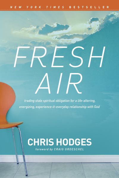 Fresh Air: Trading Stale Spiritual Obligation for a Life-Altering, Energizing, Experience-It-Everyday Relationship with God cover