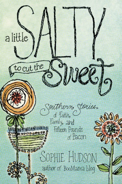 A Little Salty to Cut the Sweet: Southern Stories of Faith, Family, and Fifteen Pounds of Bacon cover
