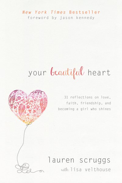 Your Beautiful Heart: 31 Reflections on Love, Faith, Friendship, and Becoming a Girl Who Shines cover