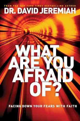 What Are You Afraid Of?: Facing Down Your Fears with Faith cover