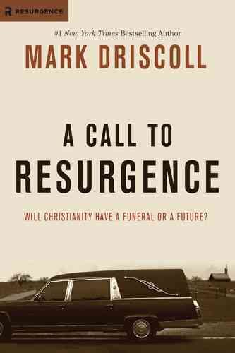 A Call to Resurgence: Will Christianity Have a Funeral or a Future? cover