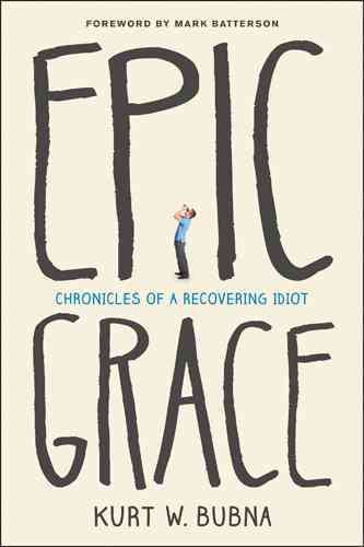Epic Grace: Chronicles of a Recovering Idiot cover