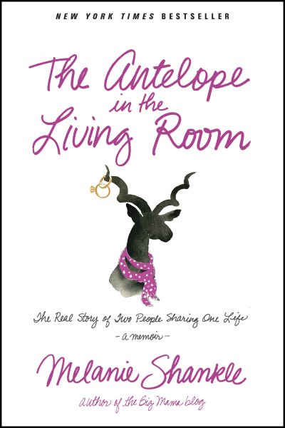 The Antelope in the Living Room: The Real Story of Two People Sharing One Life cover