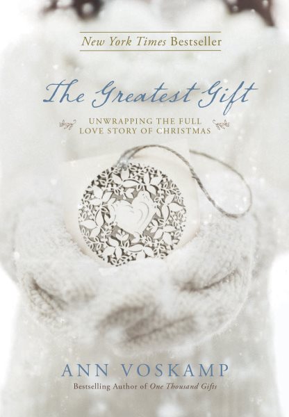 The Greatest Gift: Unwrapping the Full Love Story of Christmas cover