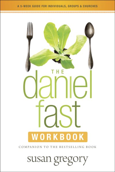 The Daniel Fast Workbook: A 5-Week Guide for Individuals, Groups, and Churches cover