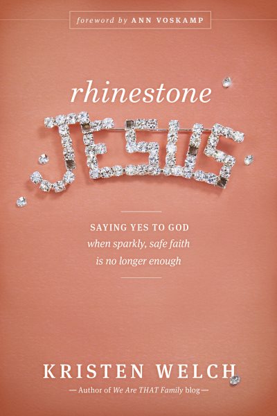 Rhinestone Jesus: Saying Yes to God When Sparkly, Safe Faith Is No Longer Enough cover