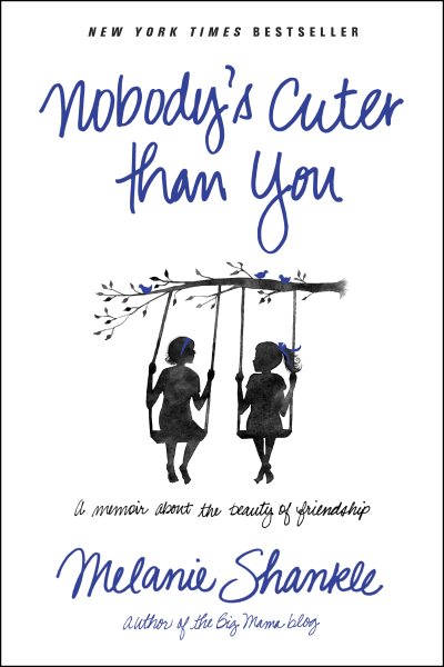 Nobody's Cuter than You: A Memoir about the Beauty of Friendship cover