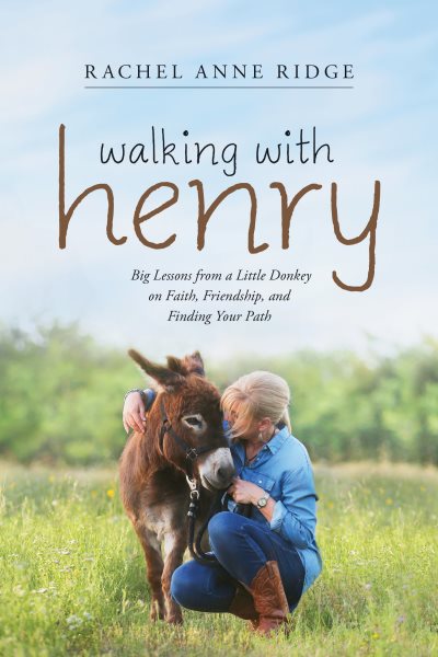 Walking with Henry: Big Lessons from a Little Donkey on Faith, Friendship, and Finding Your Path cover