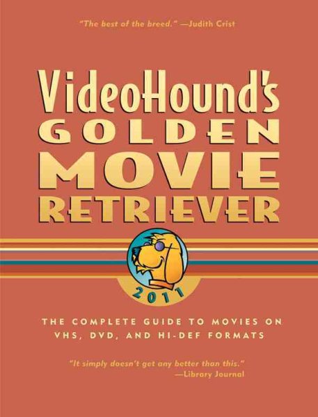 Videohound's Golden Movie Retriever 2011: The Complete Guide to Movies on Vhs,dvd, and Hi-def Formats cover