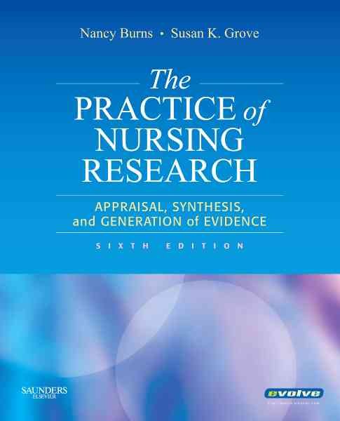 The Practice of Nursing Research: Appraisal, Synthesis, and Generation of Evidence, 6th Edition cover