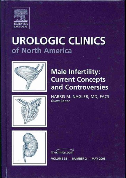 Male Infertility: Current Concepts and Controversies (Urologic Clinics of North America) cover